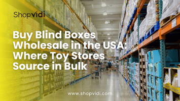 Where Toy Store Owners Buy Blind Boxes in Bulk